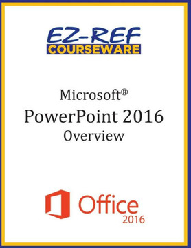 Microsoft PowerPoint 2016: Overview: Student Manual (Black & White)