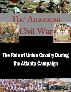 The Role of Union Cavalry During the Atlanta Campaign