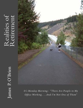 It's Monday Morning: ""There Are People in My Office Working . . .And I'm Not One of Them"" Realities of Retirement
