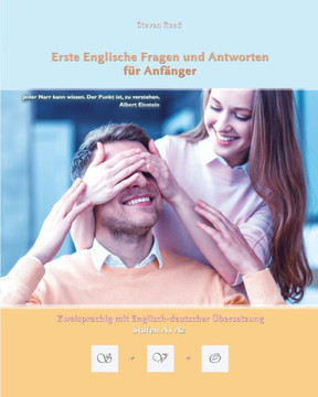 Erste Englische Fragen und Antworten f?r Anf?nger: Stufen A1 und A2 zweisprachig mit englisch-deutscher ?bersetzung