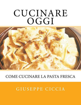 Cucinare oggi: Come cucinare la pasta fresca