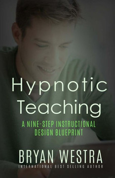 Hypnotic Teaching: A Nine-Step Instructional Design Blueprint