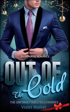 Billionaire Romance: Out of The Cold Billionaire Romance: Out of The Cold