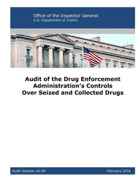 Audit Of The Drug Enforcement Administration'S Controls Over Seized And Collected Drugs