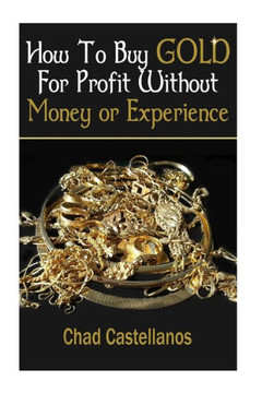 How To Buy Gold For Profit Without Money Or Experience