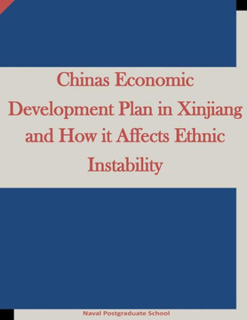 Chinas Economic Development Plan in Xinjiang and How it Affects Ethnic Instability