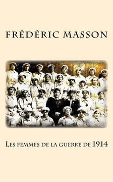 Les femmes de la guerre de 1914 Les femmes de la guerre de 1914
