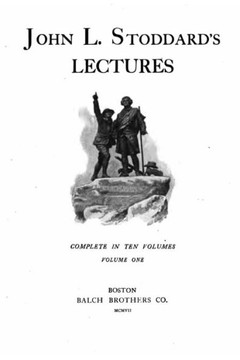 John L. Stoddard's Lectures - Vol. I John L. Stoddard's Lectures - Vol. I
