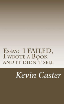 Essay: I FAILED, I wrote a Book and it didn't sell