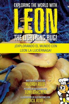 Exploring the World with Leon the Lightning Bug!: Explorando el mundo con Leon la Luciernaga!