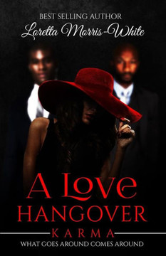 A Love Hangover: Karma What goes around comes around