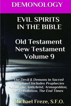DEMONOLOGY EVIL SPIRITS IN THE BIBLE Old Testament New Testament: Satan, Demons,