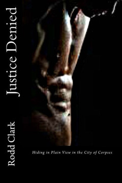 Justice Denied: Hiding in Plain View in the City of Corpses