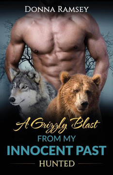 A Grizzly Blast From My Innocent Past: Hunted (Book 2)
