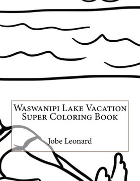 Waswanipi Lake Vacation Super Coloring Book