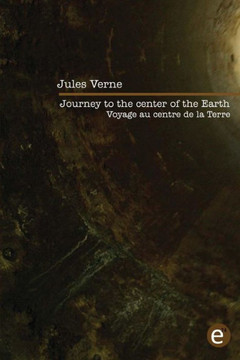 Journey to the center of the Earth/Voyage au centre de la Terre: Bilingual edition/?dition bilingue