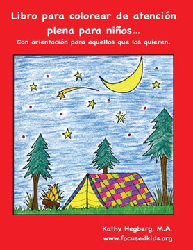Libro Para Colorear De Atención Plena Para Niños. : Con Orientación Para Aquellos Que Los Quieren.