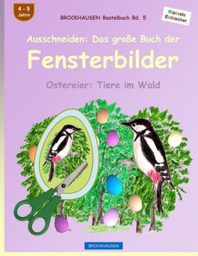 BROCKHAUSEN Bastelbuch Bd. 5: Ausschneiden - Das gro?e Buch der Fensterbilder: Ostereier: Tiere im Wald