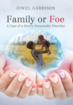 Family or Foe: A Case of a Severe Personality Disorder
