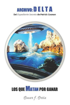 Los Que Matan Por Ganar: Del Expediente Secreto De Patrick Coonan (Archivo: Delta) (Spanish Edition)