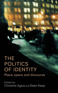 The Politics of Identity: Place, Space and Discourse