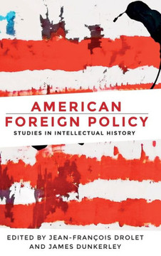 American Foreign Policy: Studies in Intellectual History