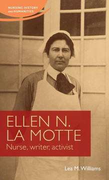 Ellen N. La Motte: Nurse, Writer, Activist