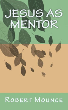 Jesus As Mentor Jesus As Mentor