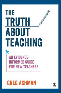 The Truth about Teaching: An Evidence-Informed Guide for New Teachers