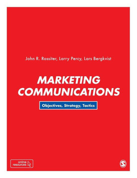 Marketing Communications: Objectives, Strategy, Tactics Marketing Communications: Objectives, Strategy, Tactics