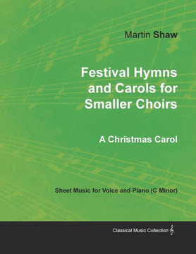 Festival Hymns and Carols for Smaller Choirs Festival Hymns and Carols for Smaller Choirs