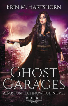 Ghost Garages: A Boston Technowitch Novel Ghost Garages: A Boston Technowitch Novel