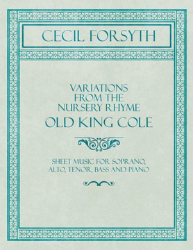 Variations from the Nursery Rhyme Old King Cole - Sheet Music for Soprano, Alto, Tenor, Bass and Piano