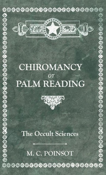 The Occult Sciences - Chiromancy or Palm Reading The Occult Sciences - Chiromancy or Palm Reading