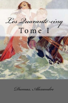 Les Quarante-Cinq: Tome I (French Edition)