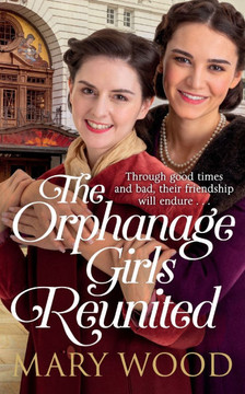 The Orphanage Girls Reunited: The moving wartime saga set in London's East End