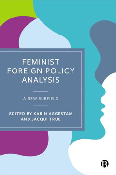 Feminist Foreign Policy Analysis: A New Subfield Feminist Foreign Policy Analysis: A New Subfield