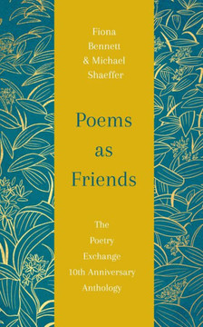 Poems as Friends: The Poetry Exchange Anthology 10th Anniversary Edition