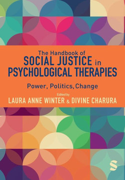 The Handbook of Social Justice in Psychological Therapies: Power, Politics, Change