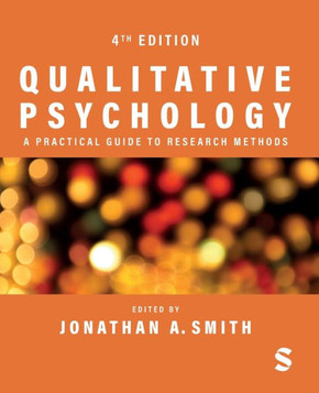 Qualitative Psychology: A Practical Guide to Research Methods Qualitative Psychology: A Practical Guide to Research Methods