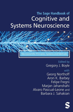 The Sage Handbook of Cognitive and Systems Neuroscience: Neuroscientific Principles, Systems and Methods The Sage Handbook of Cognitive and Systems Neuroscience: Neuroscientific Principles, Systems and Methods