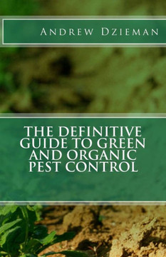The Definitive Guide To Green And Organic Pest Control