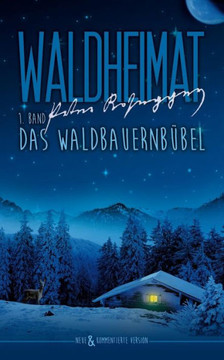 Waldheimat: 1. Band: Das Waldbauernbübel (German Edition)