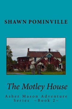 The Motley House: Asher Mason Adventure Series Book 2