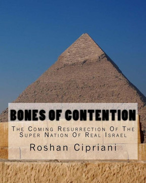 Bones Of Contention: The Coming Resurrection Of The Super Nation Of Real Israel