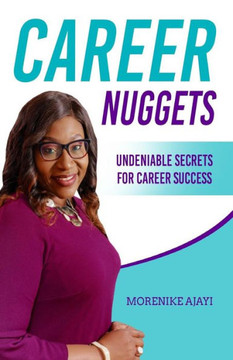 Career Nuggets: Undeniable Secrets For Career Success
