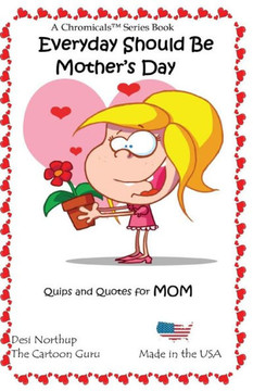 Everyday Should Be Mother's Day: Jokes & Cartoons in Black and White