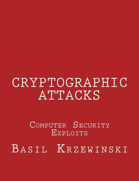 Cryptographic Attacks: Computer Security Exploits