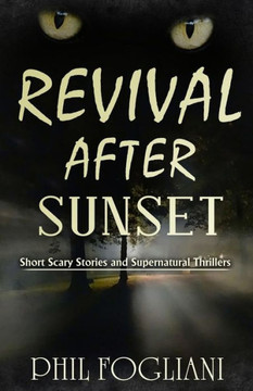Revival After Sunset: Short Scary Stories and Supernatural Thrillers