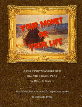 Your Monet or Your Life: A Golden Age Radio Play